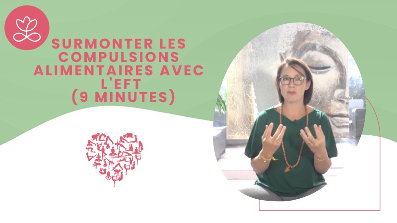 Jour 10 - Surmonter les compulsions alimentaires avec l'EFT (9 minutes)